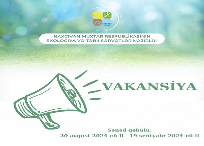 Naxçıvanda Ekologiya və Təbii Sərvətlər Nazirliyi vakansiya elan edir