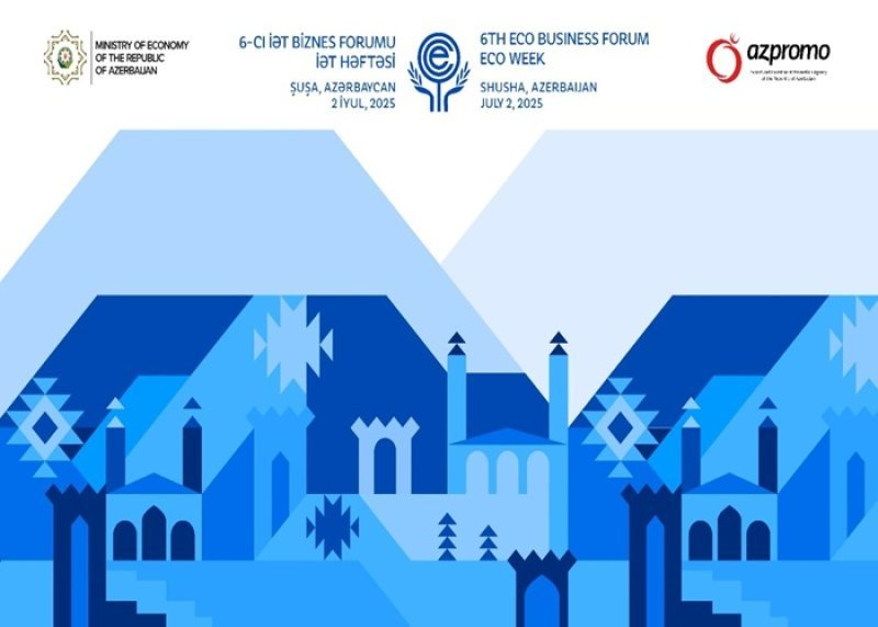 Şuşada 6-cı ECO biznes forumu keçirilir