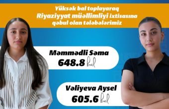 NDU-ya qəbul olan 600-dən çox bal toplamış iki abituriyentin seçimi "Riyaziyyat müəllimliyi" ixtisası olub