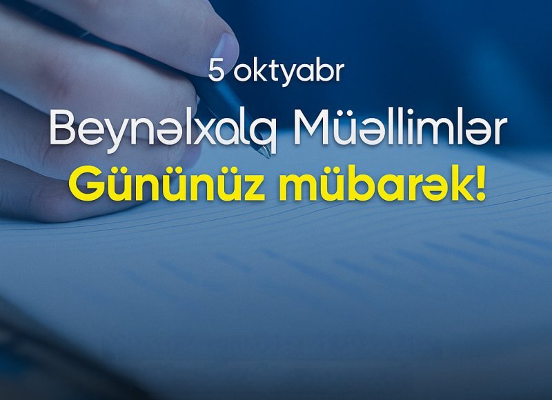 Oktyabrın 5-i Beynəlxalq Müəllimlər Günüdür