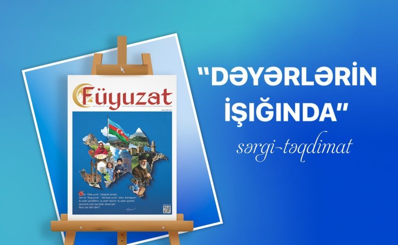Naxçıvanda “Füyuzat” jurnalının sərgi-təqdimatı keçiriləcək