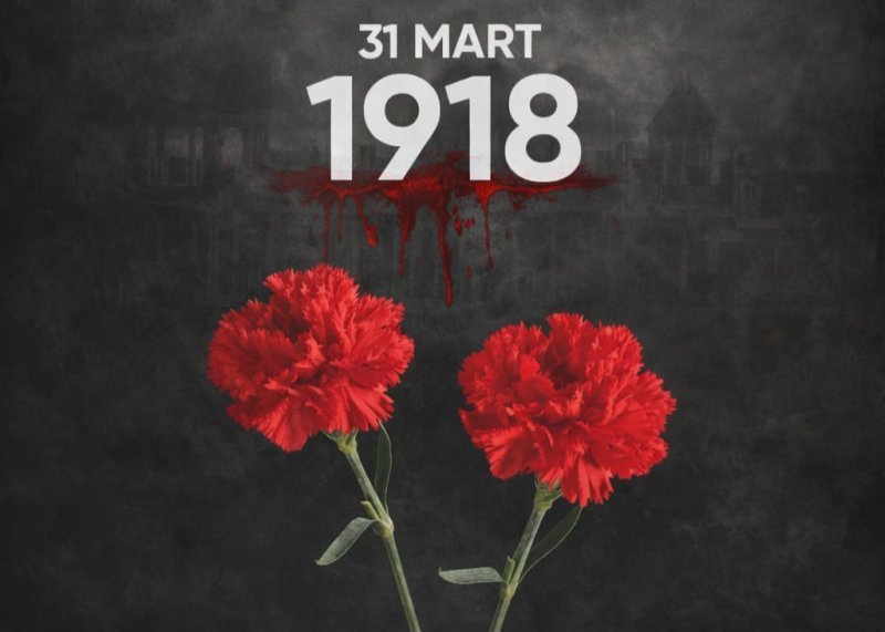 31 mart - Azərbaycanlıların Soyqırımı Günüdür