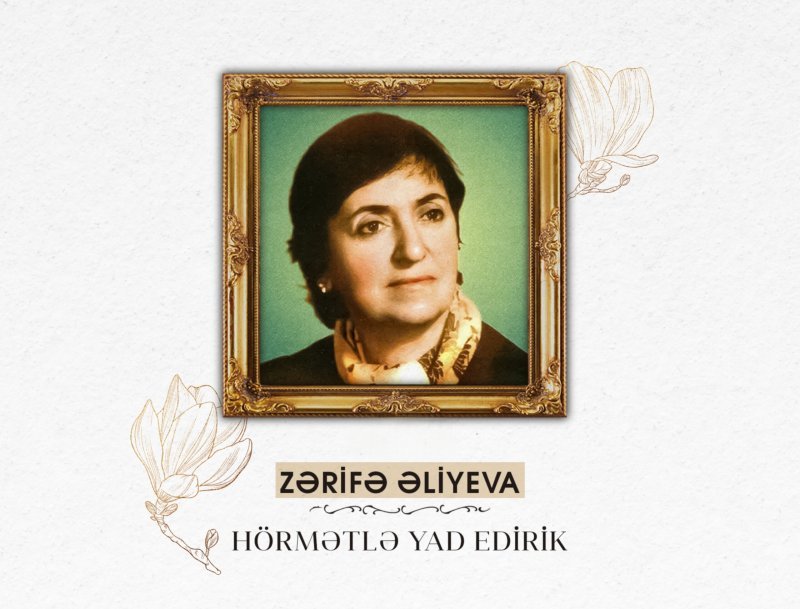 Bu gün akademik Zərifə Əliyevanın anım günüdür