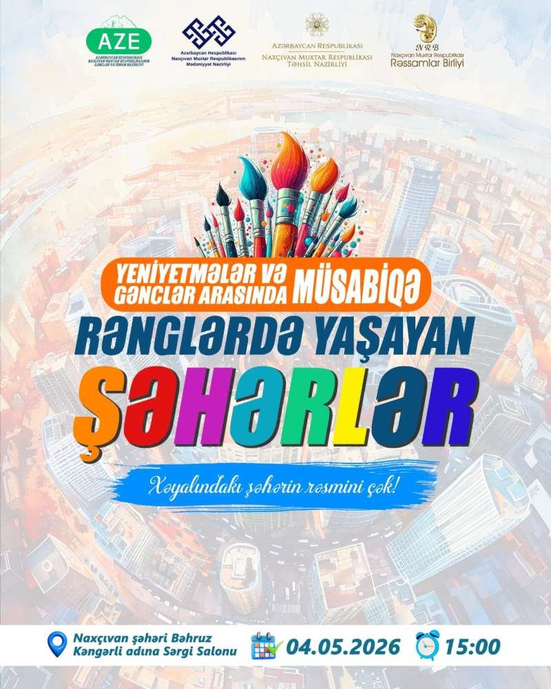 Naxçıvanda “Rənglərdə yaşayan şəhərlər” rəsm müsabiqəsinə start verildi