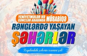 Naxçıvanda “Rənglərdə yaşayan şəhərlər” rəsm müsabiqəsinə start verildi
