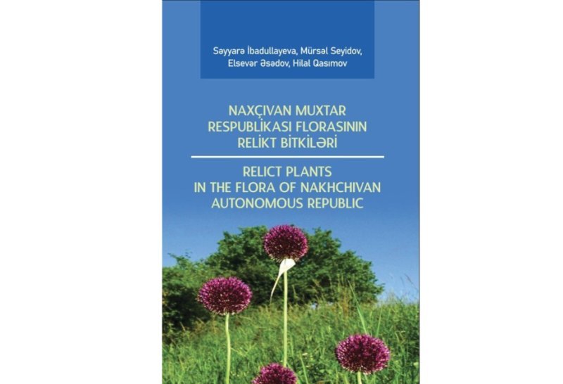 Naxçıvanın relikt bitkilərinə dair yeni kitab nəşr olunub