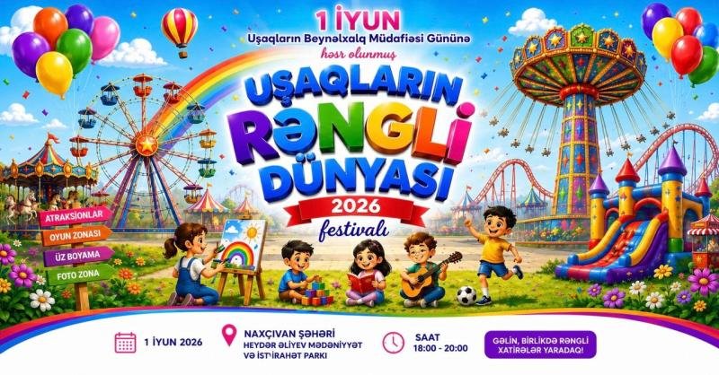 Naxçıvanda “Uşaqların rəngli dünyası – 2026” festivalı keçiriləcək