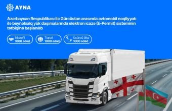 Azərbaycan və Gürcüstan arasında "E-Permit" sisteminin tətbiqinə başlanılıb