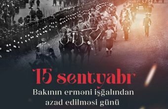 Bakının erməni-bolşevik işğalından azad olunmasından 108 il ötür
