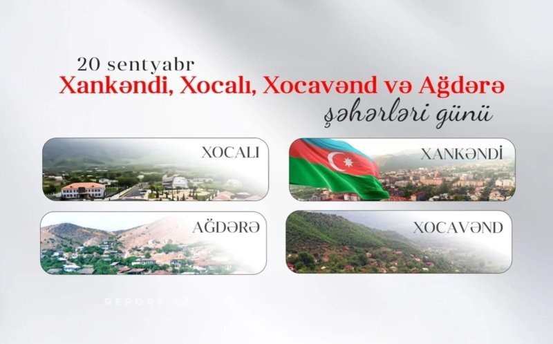 Bu gün Xankəndi, Xocalı, Xocavənd və Ağdərə şəhərləri günüdür