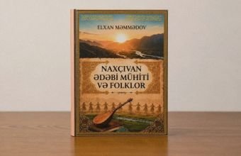 “Naxçıvan ədəbi mühiti və folklor” adlı elmi monoqrafiya çapdan çıxıb